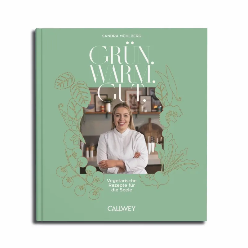 Grün. Warm. Gut. – Vegetarische Rezepte für die Seele • Callwey