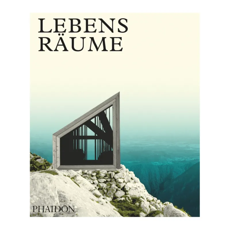 Lebensräume – Moderne Häuser in der Natur • Phaidon
